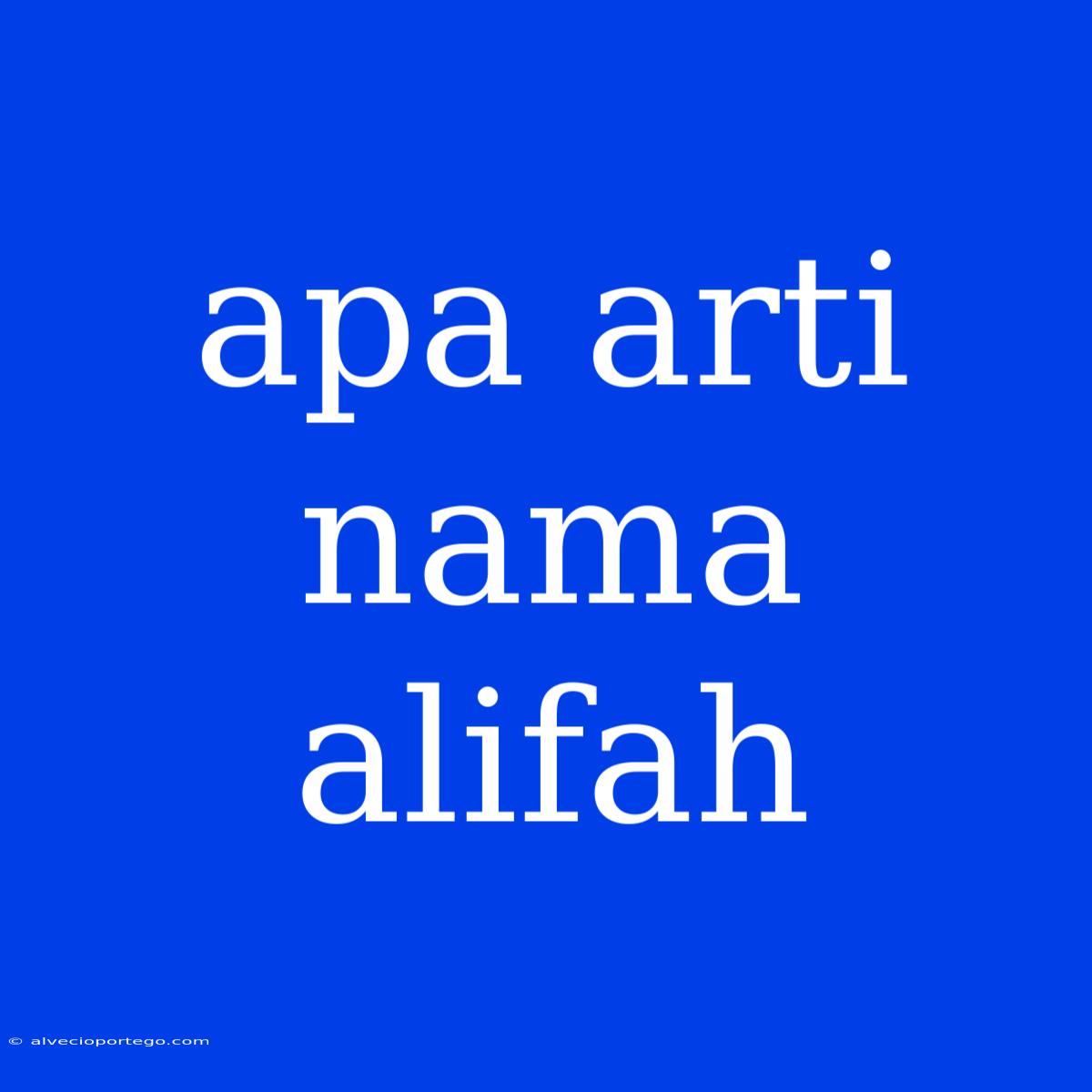 Apa Arti Nama Alifah