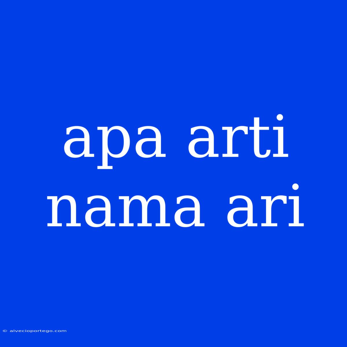 Apa Arti Nama Ari