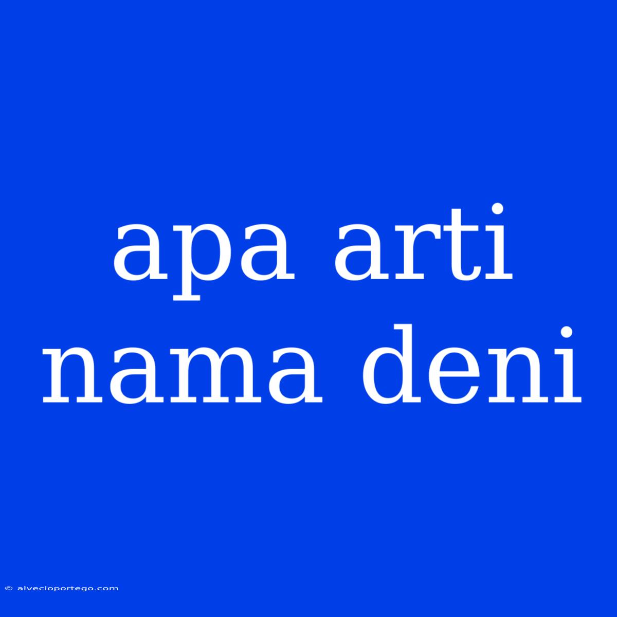 Apa Arti Nama Deni