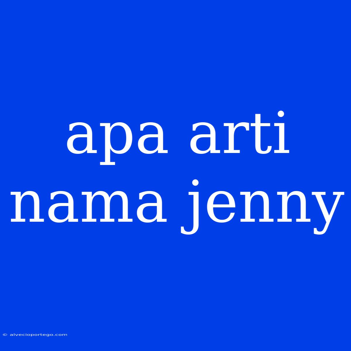 Apa Arti Nama Jenny