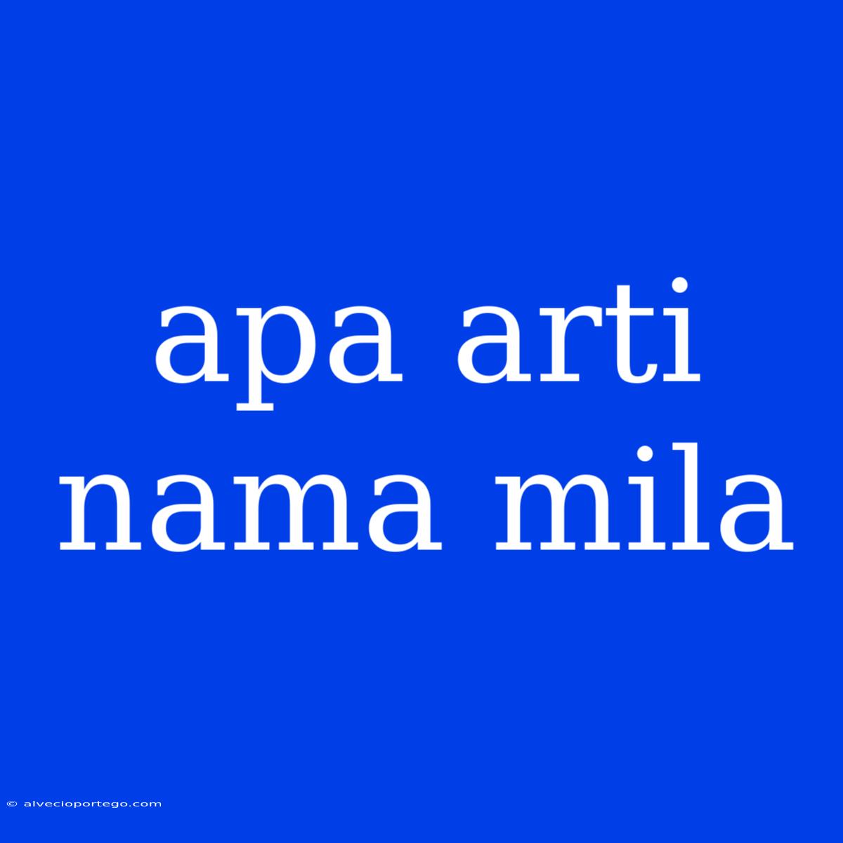 Apa Arti Nama Mila