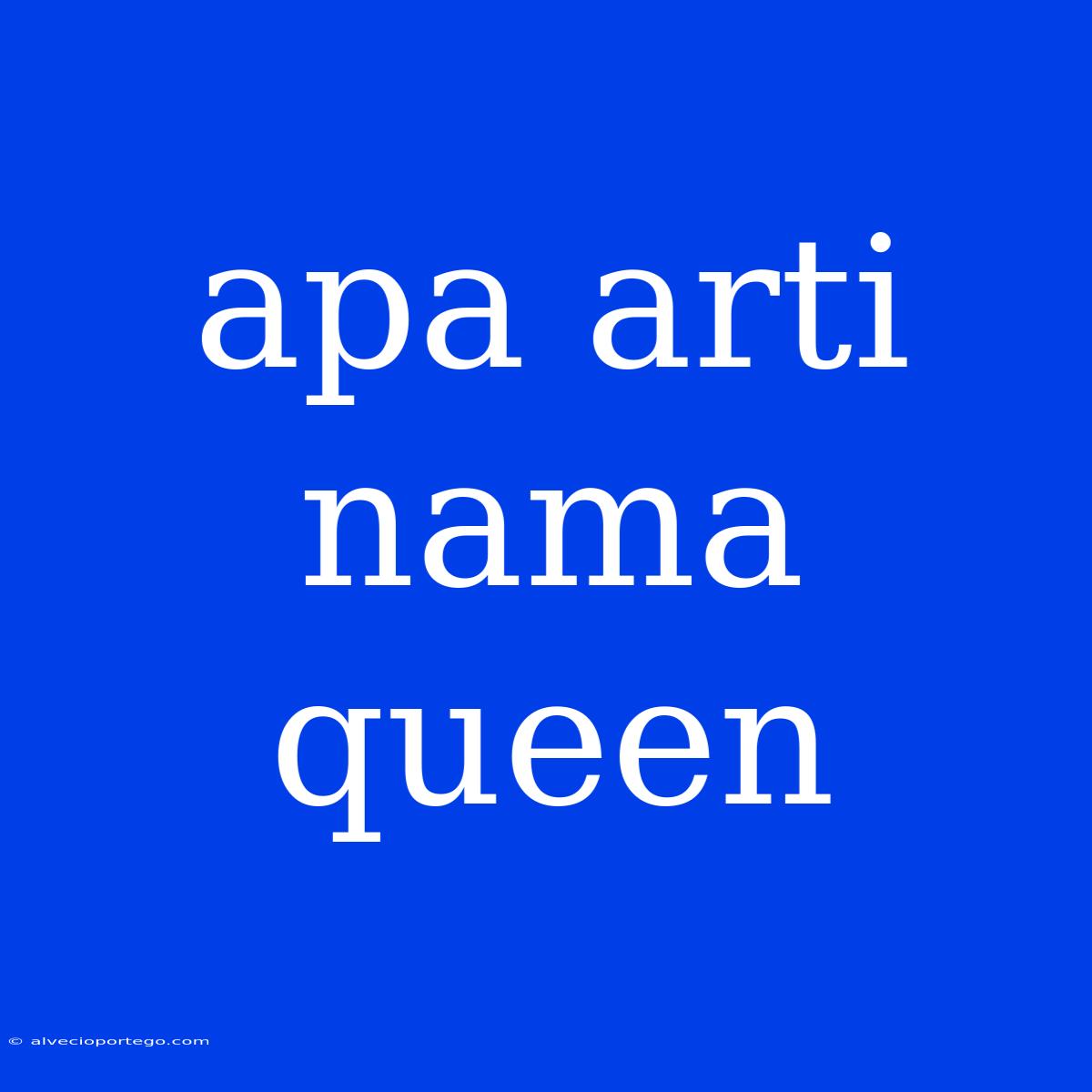 Apa Arti Nama Queen