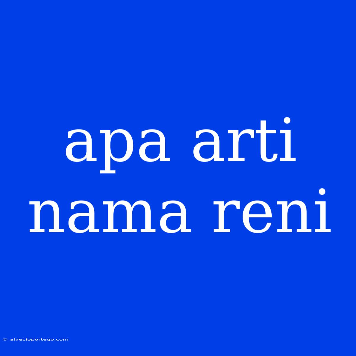 Apa Arti Nama Reni