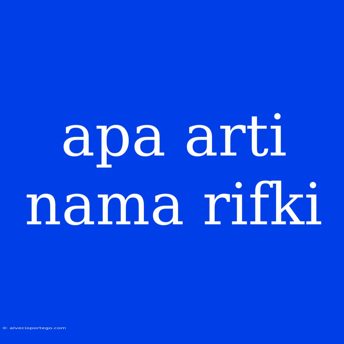 Apa Arti Nama Rifki