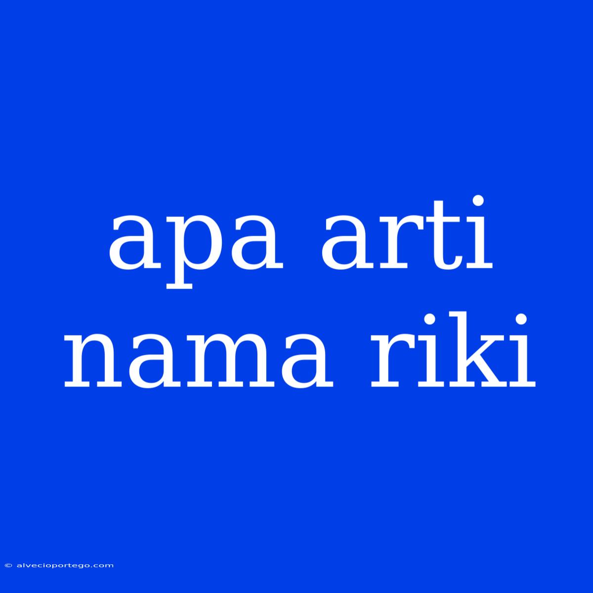 Apa Arti Nama Riki