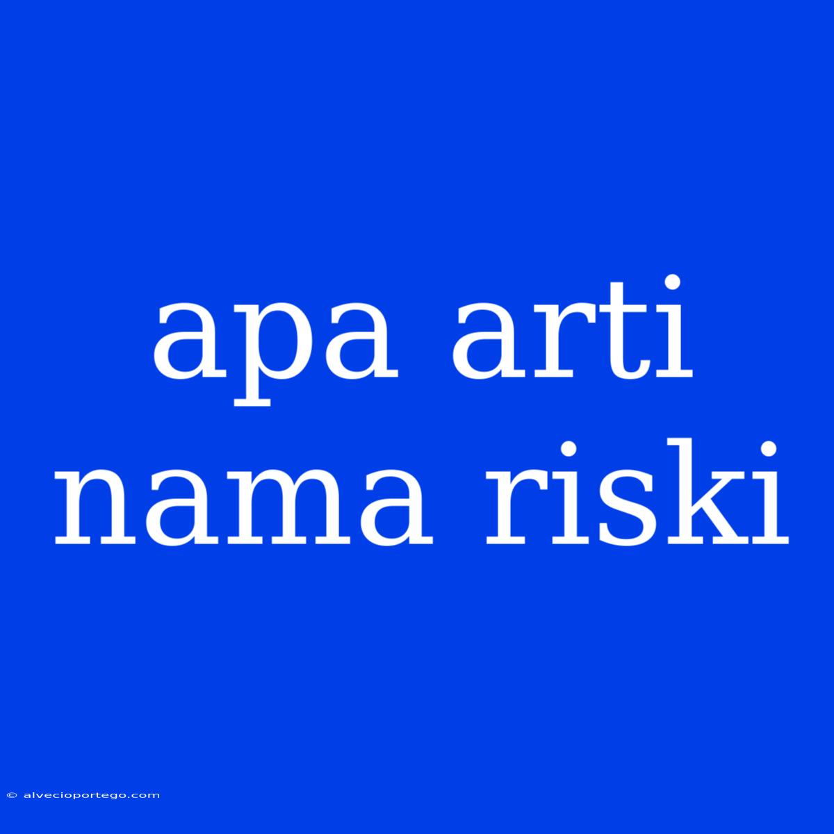 Apa Arti Nama Riski