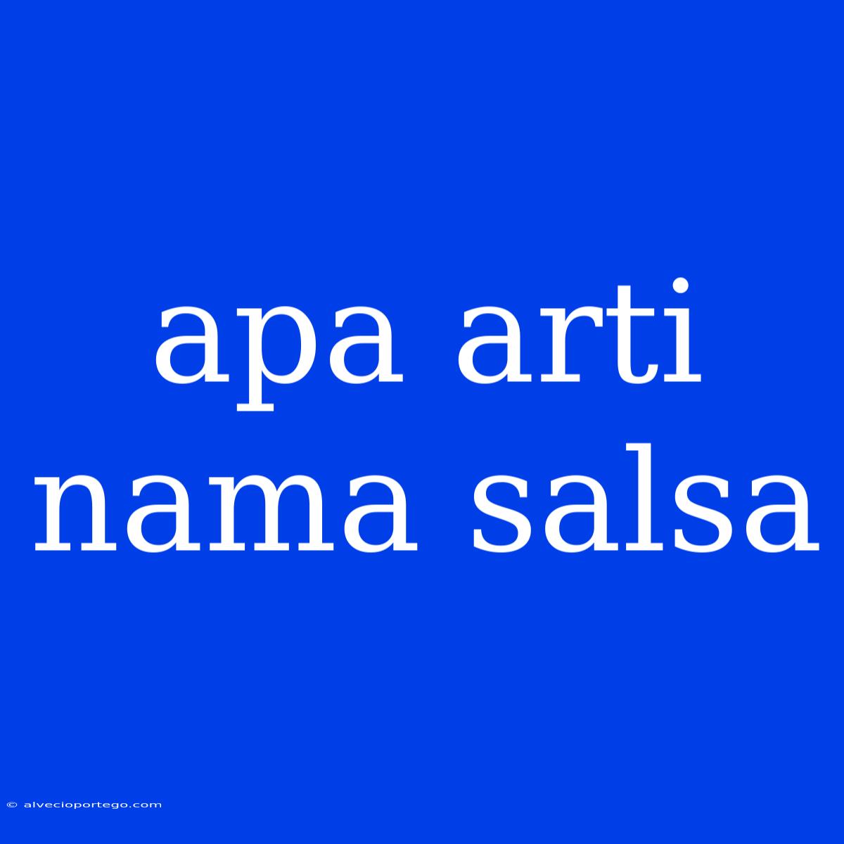 Apa Arti Nama Salsa