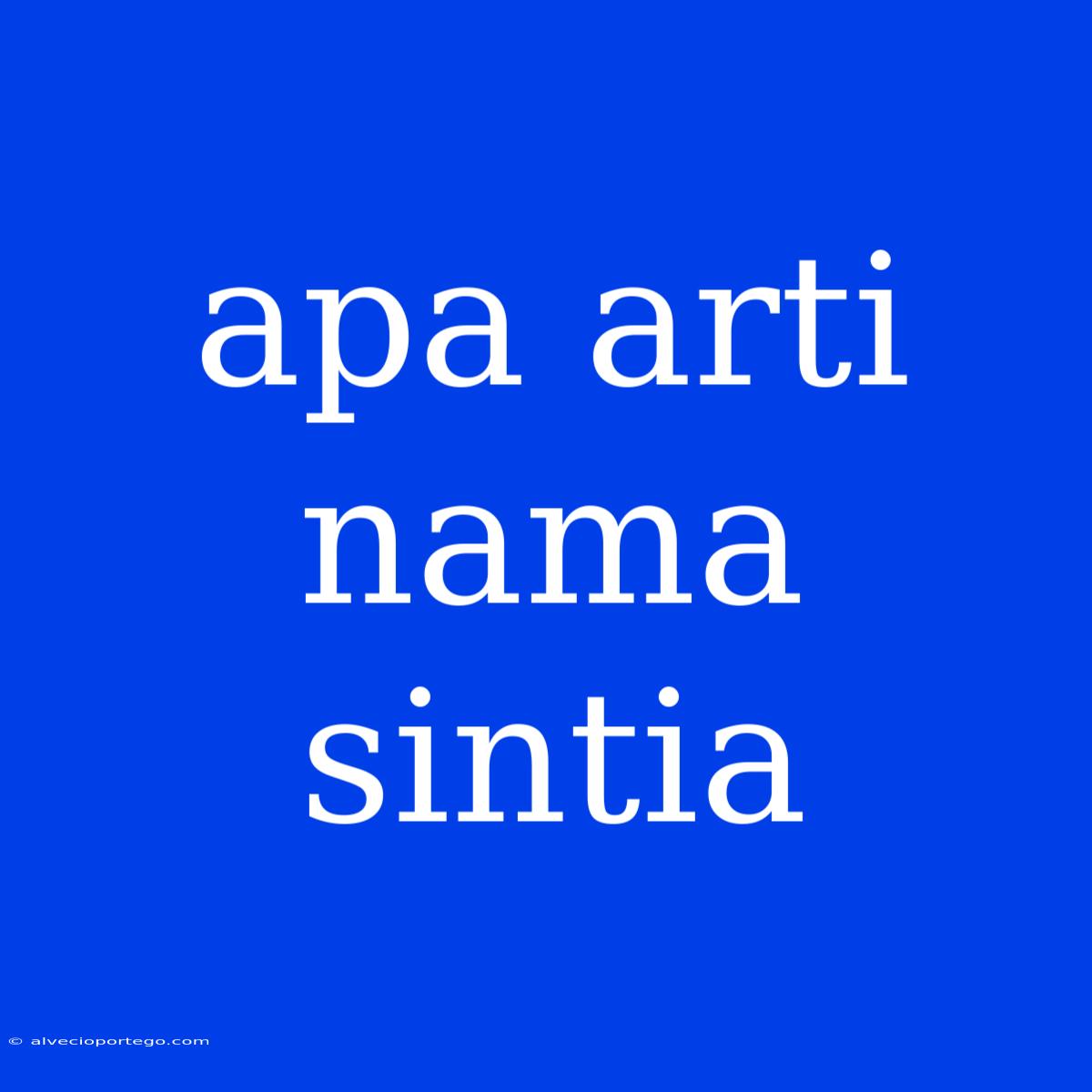 Apa Arti Nama Sintia