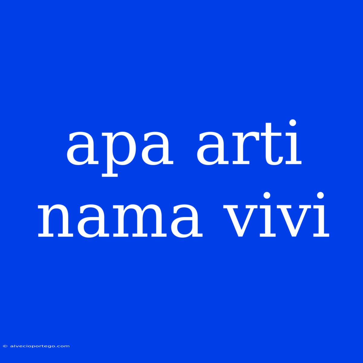 Apa Arti Nama Vivi