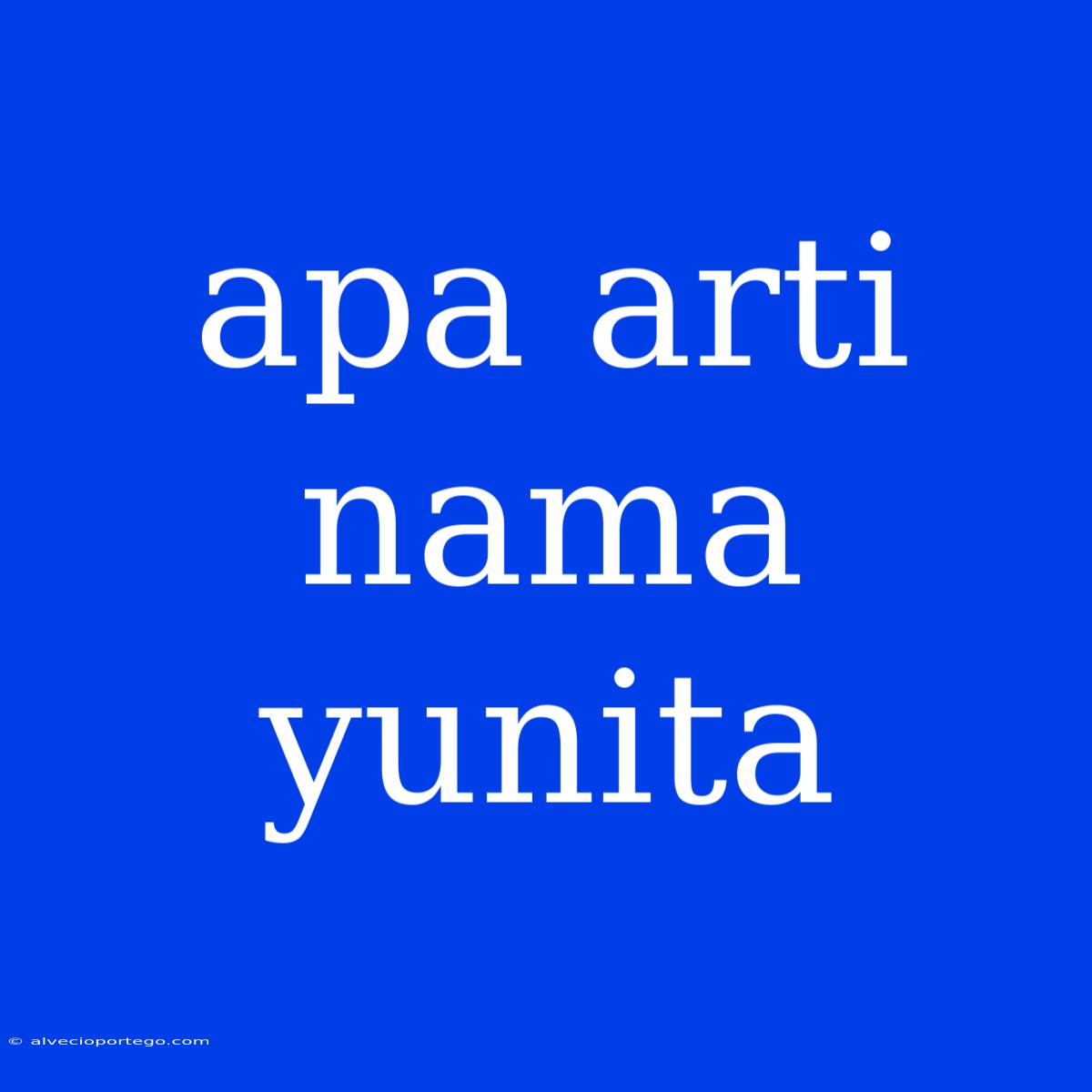 Apa Arti Nama Yunita