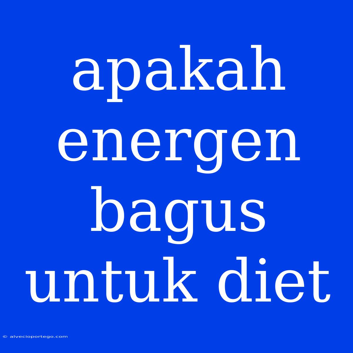 Apakah Energen Bagus Untuk Diet