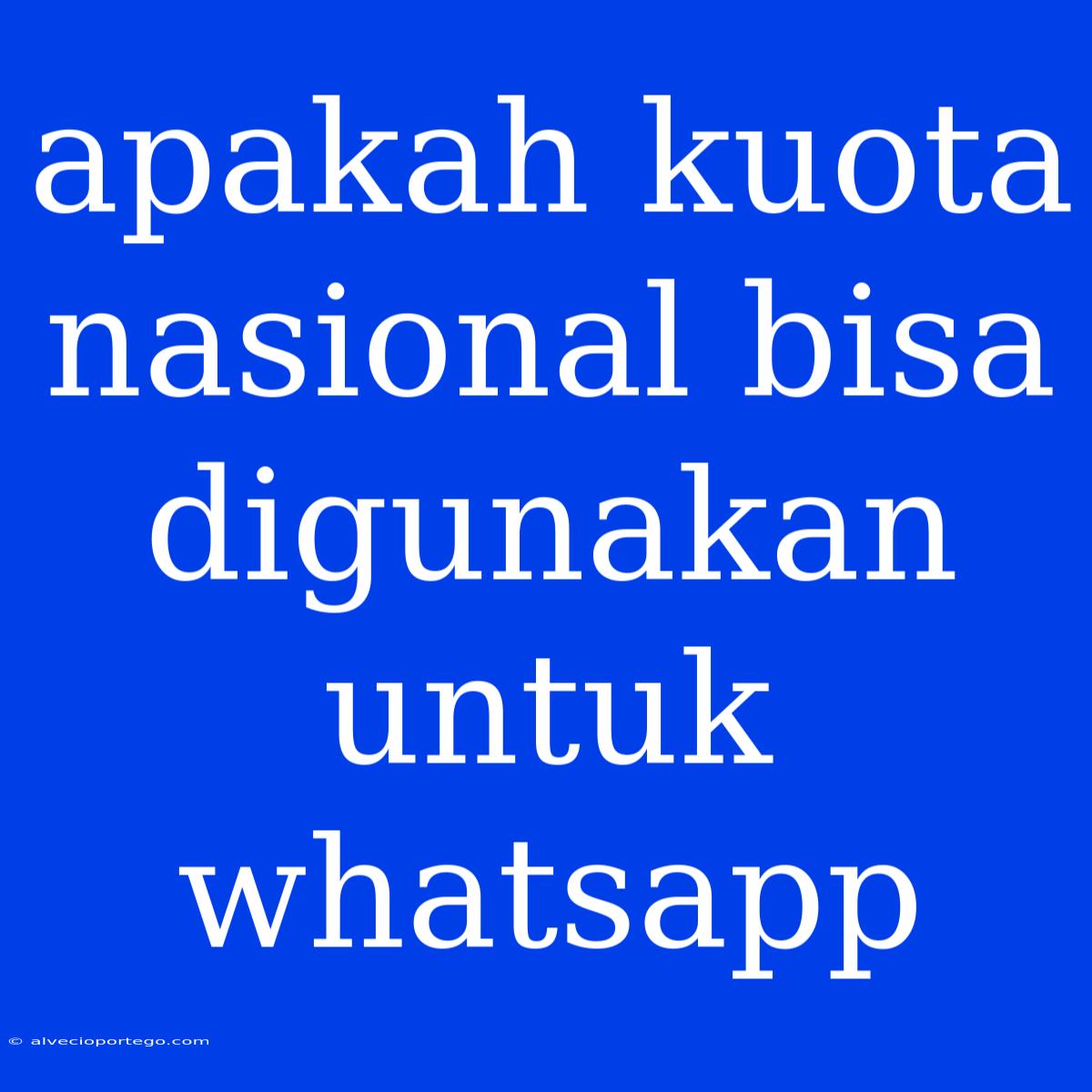 Apakah Kuota Nasional Bisa Digunakan Untuk Whatsapp