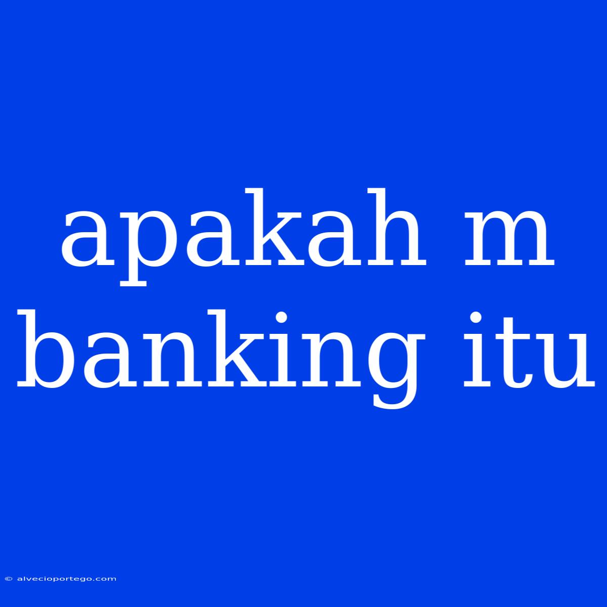 Apakah M Banking Itu