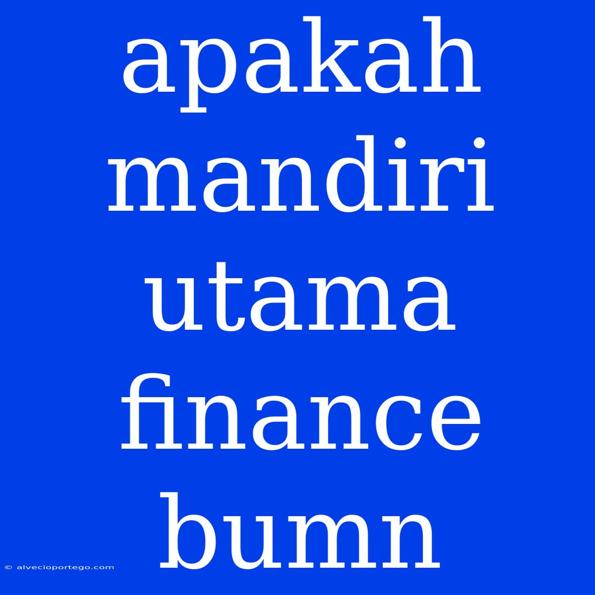 Apakah Mandiri Utama Finance Bumn