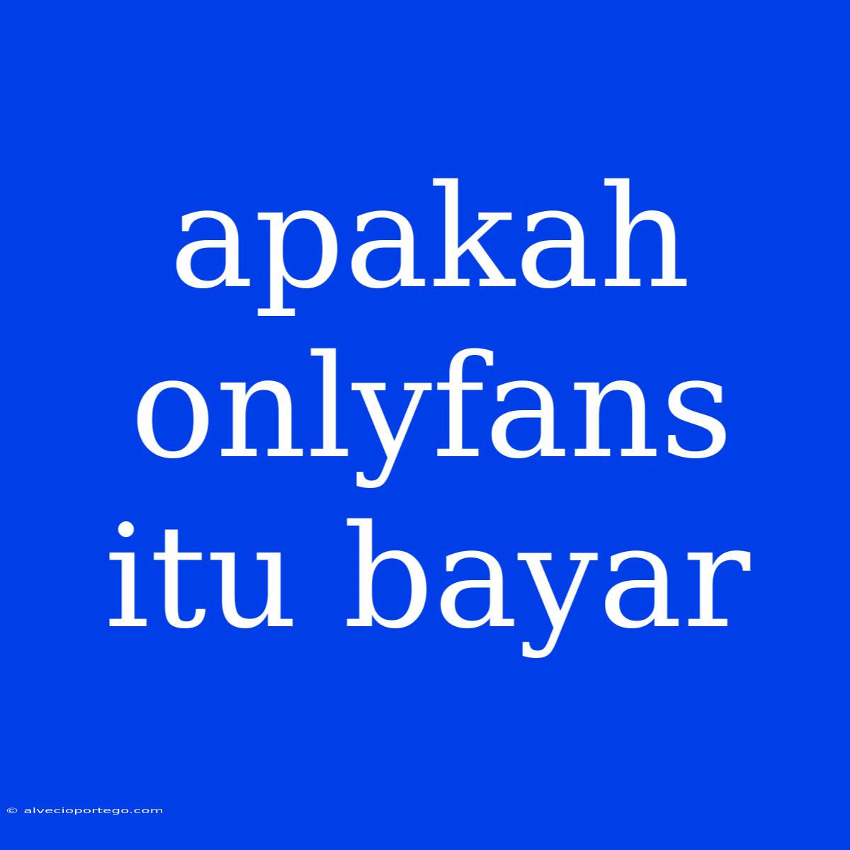 Apakah Onlyfans Itu Bayar