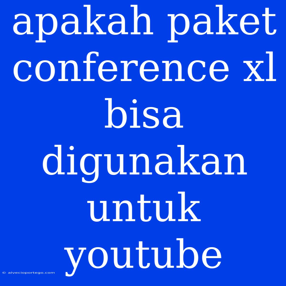 Apakah Paket Conference Xl Bisa Digunakan Untuk Youtube