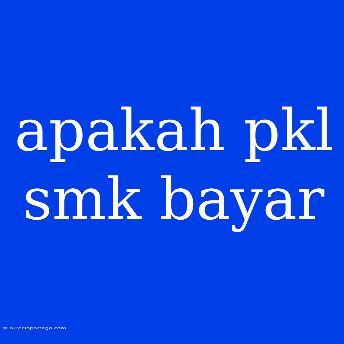 Apakah Pkl Smk Bayar