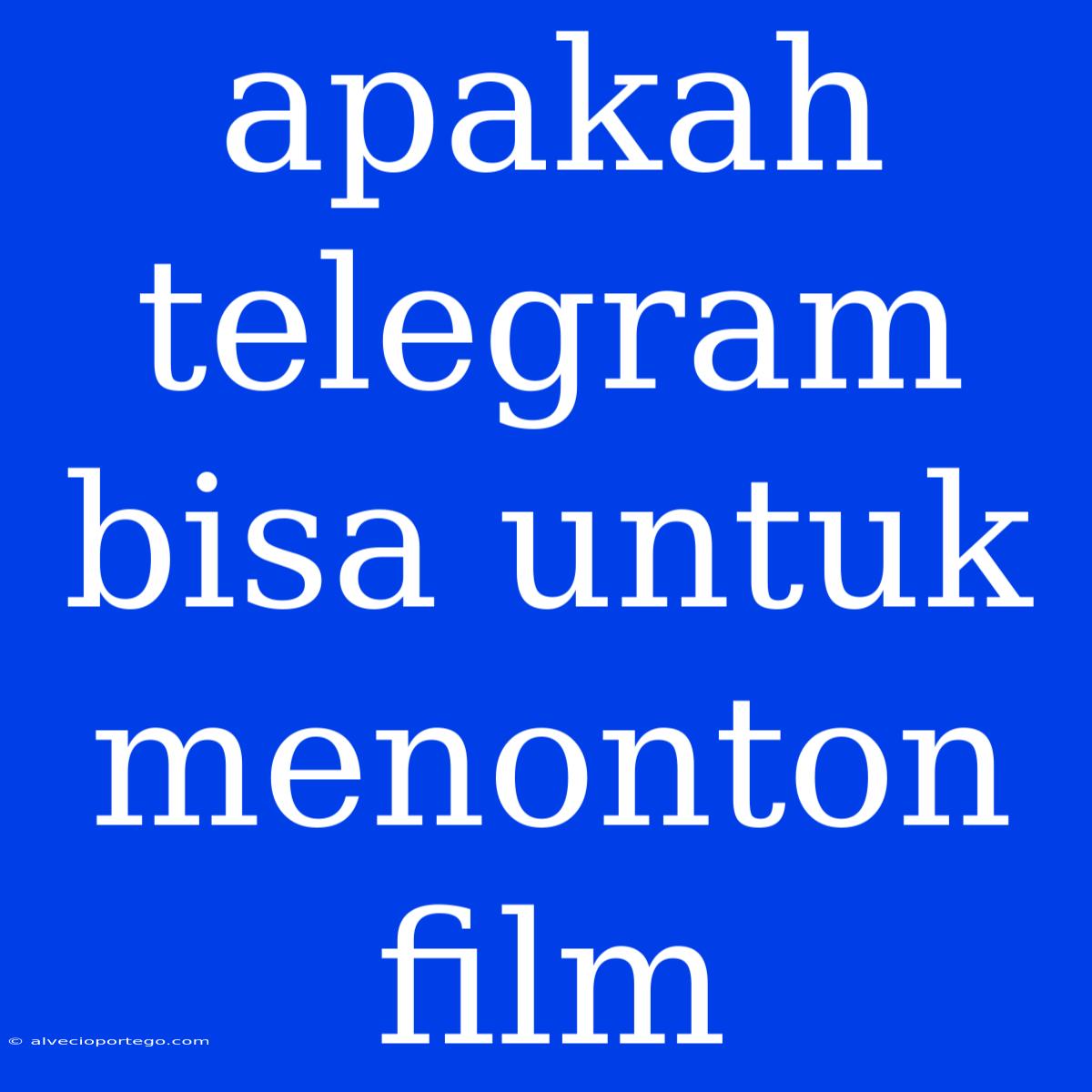 Apakah Telegram Bisa Untuk Menonton Film