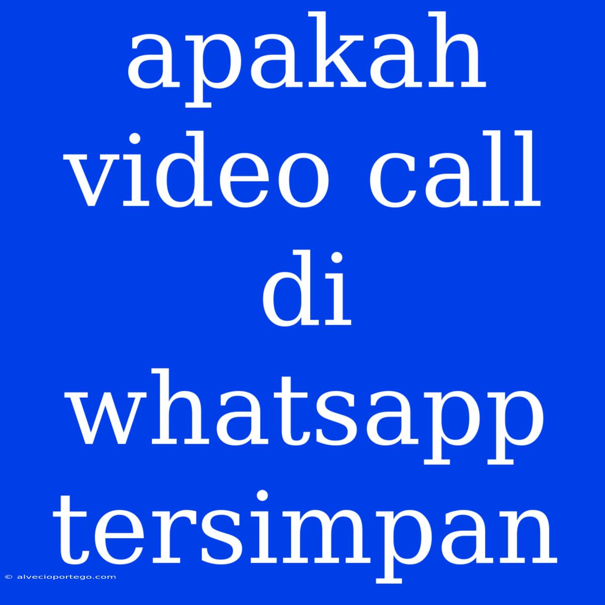 Apakah Video Call Di Whatsapp Tersimpan