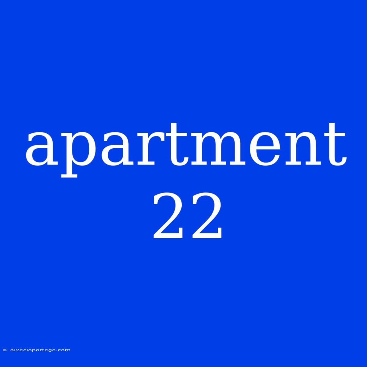 Apartment 22