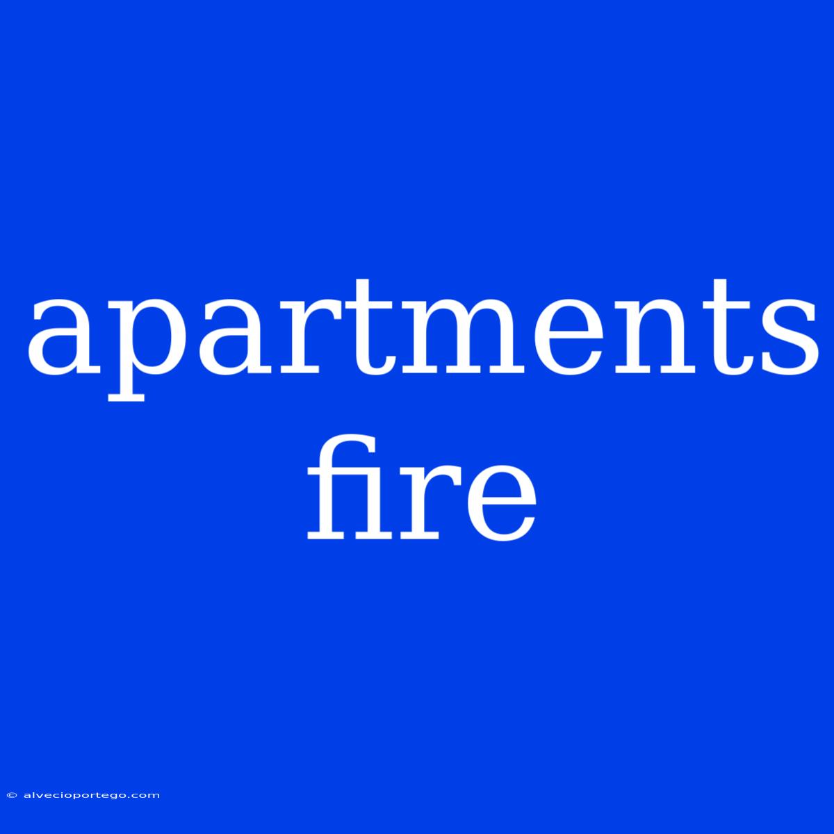 Apartments Fire