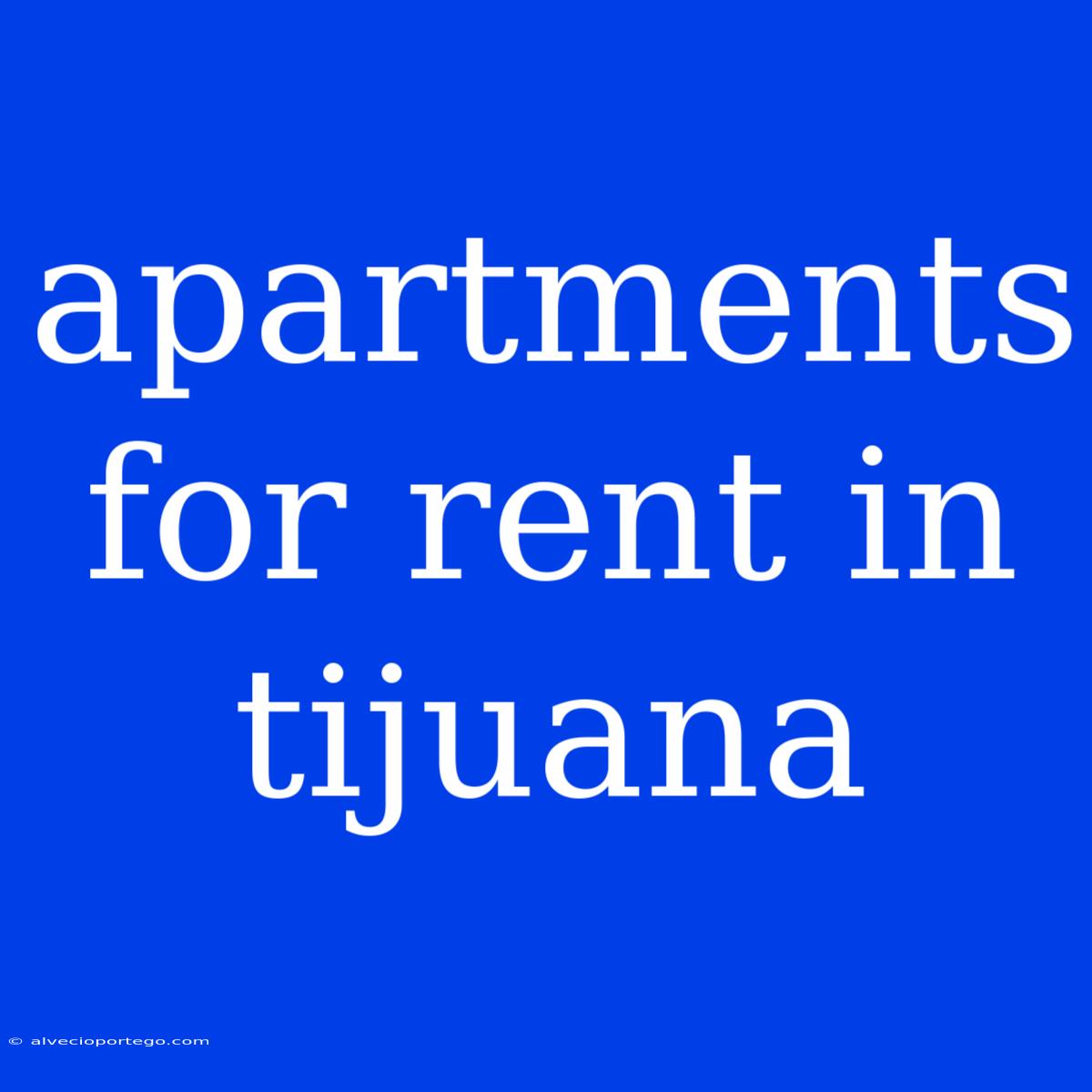 Apartments For Rent In Tijuana