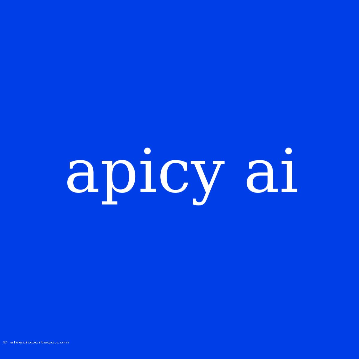 Apicy Ai