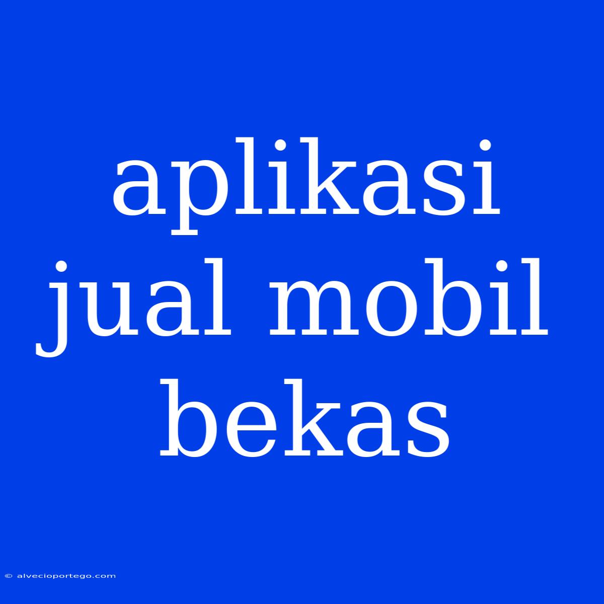 Aplikasi Jual Mobil Bekas