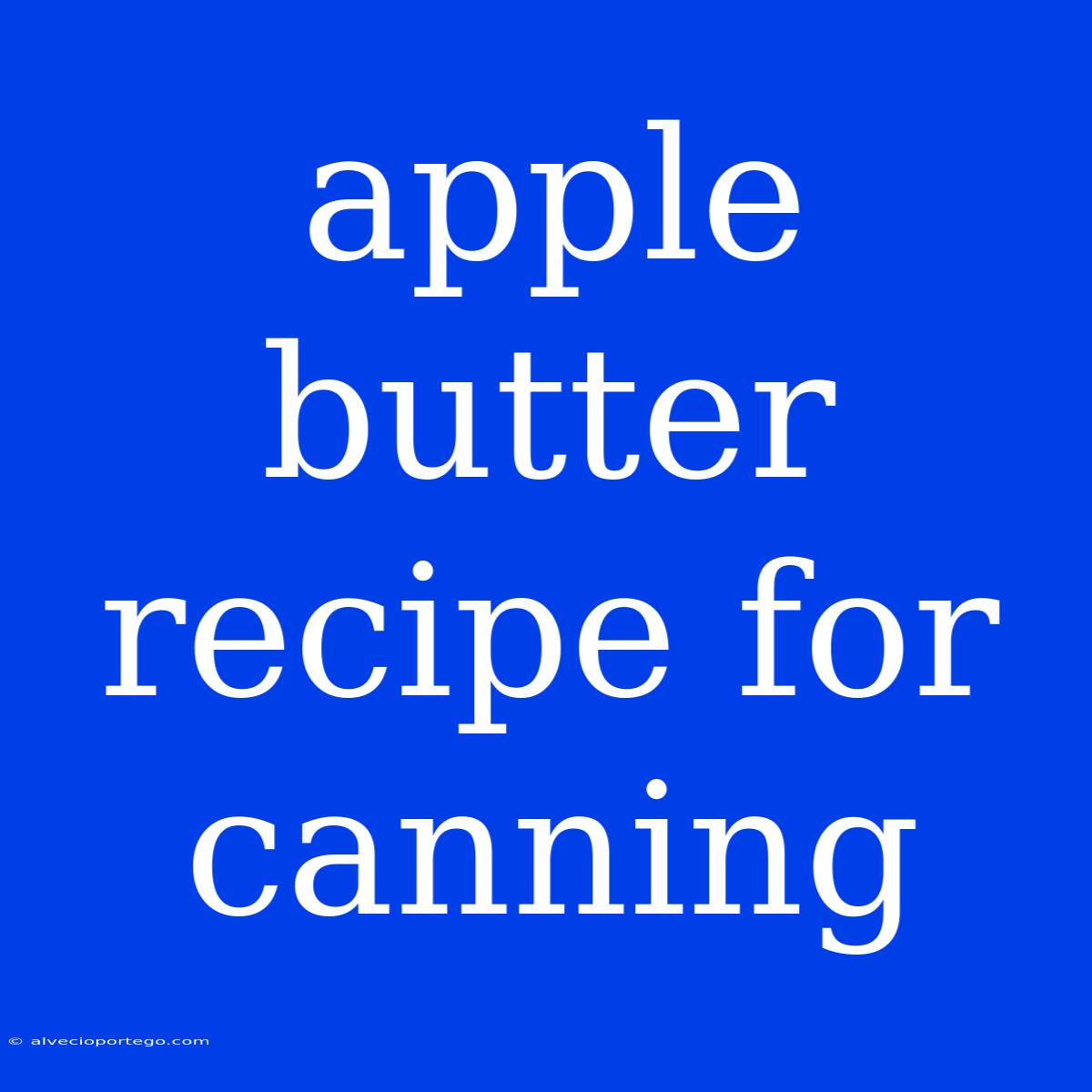 Apple Butter Recipe For Canning