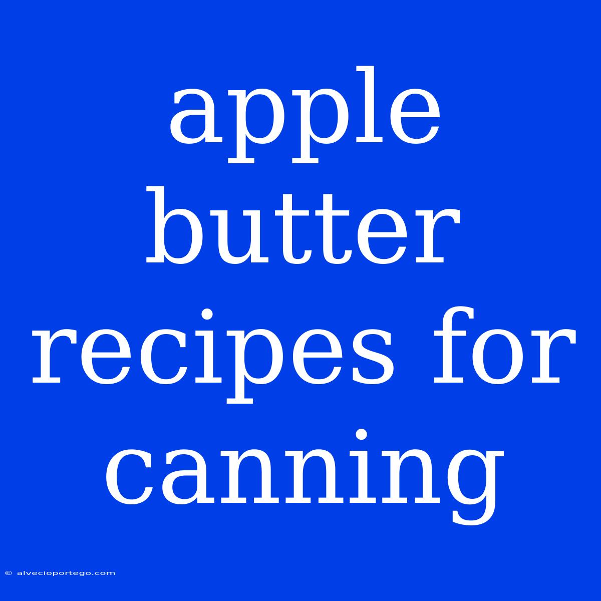 Apple Butter Recipes For Canning