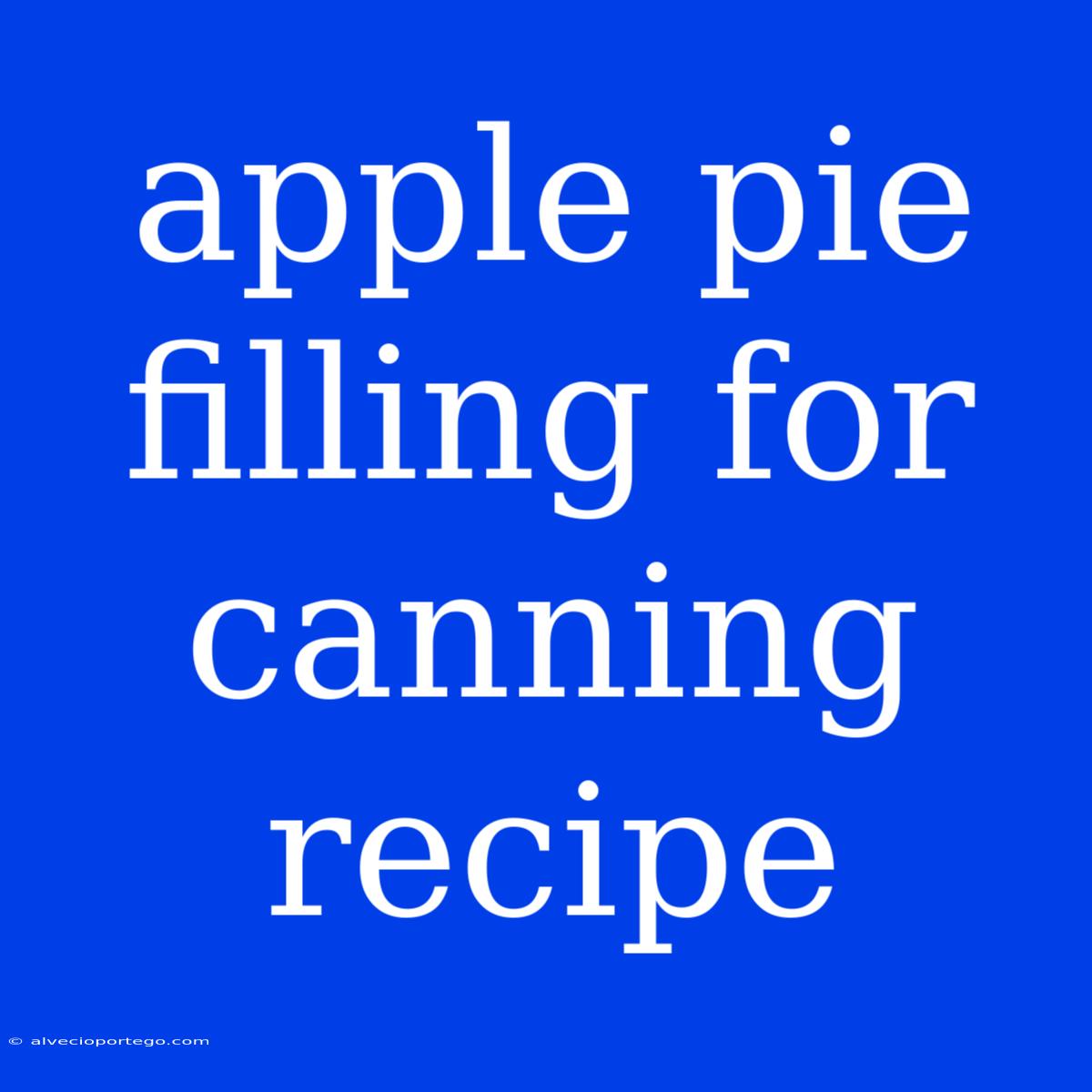 Apple Pie Filling For Canning Recipe