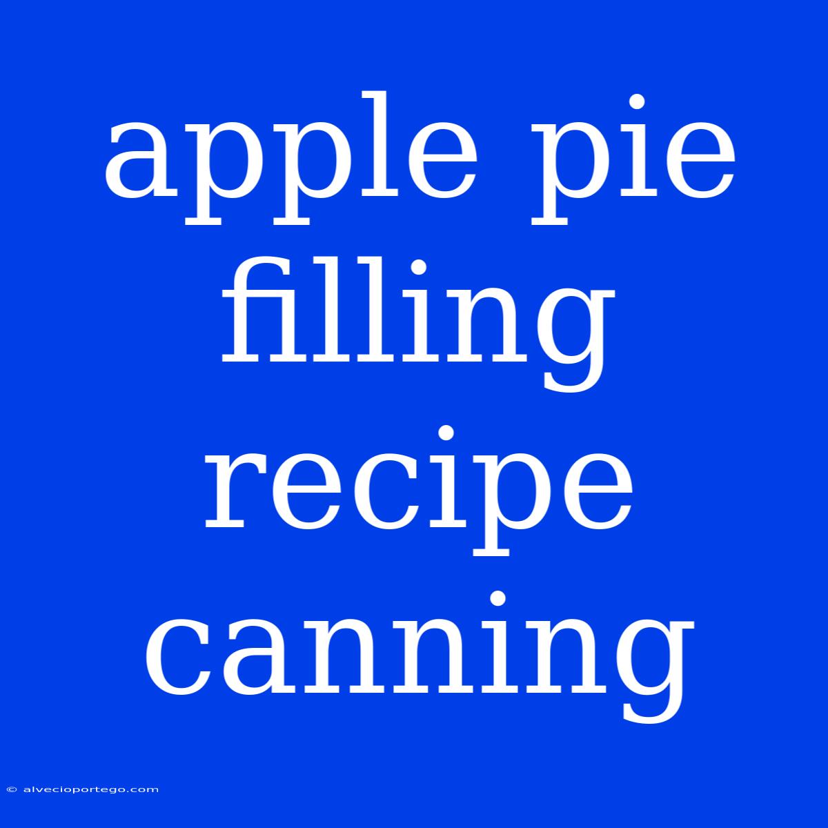 Apple Pie Filling Recipe Canning