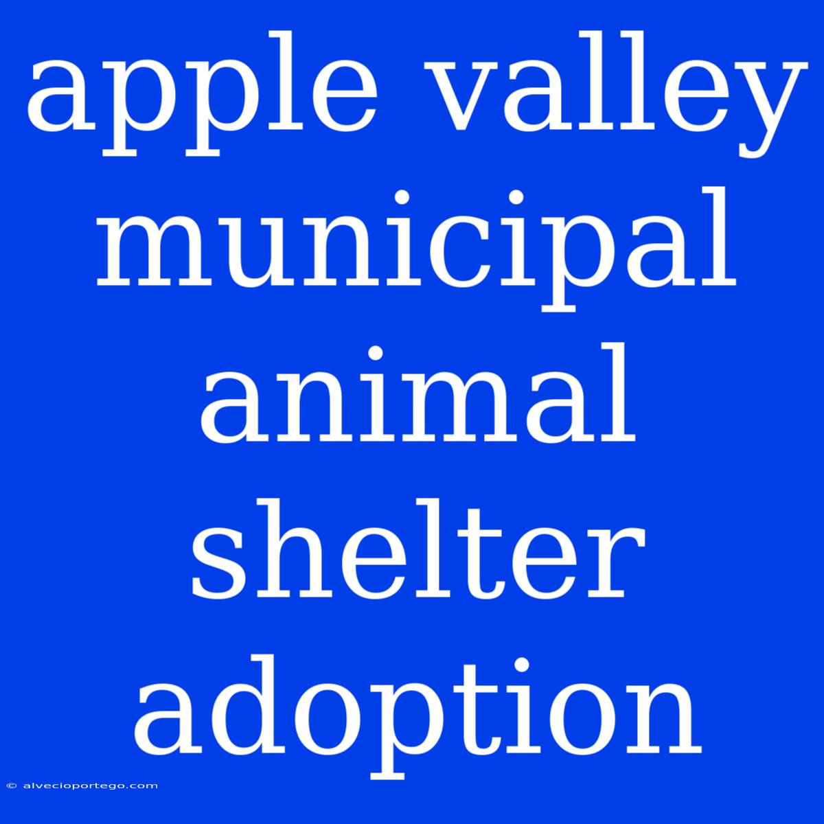 Apple Valley Municipal Animal Shelter Adoption