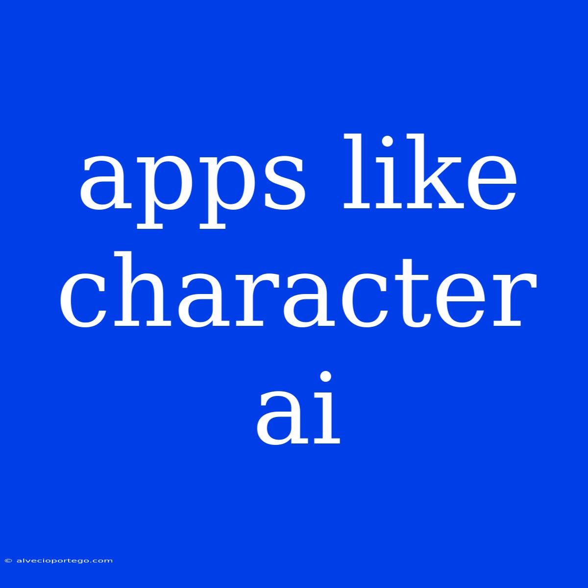 Apps Like Character Ai