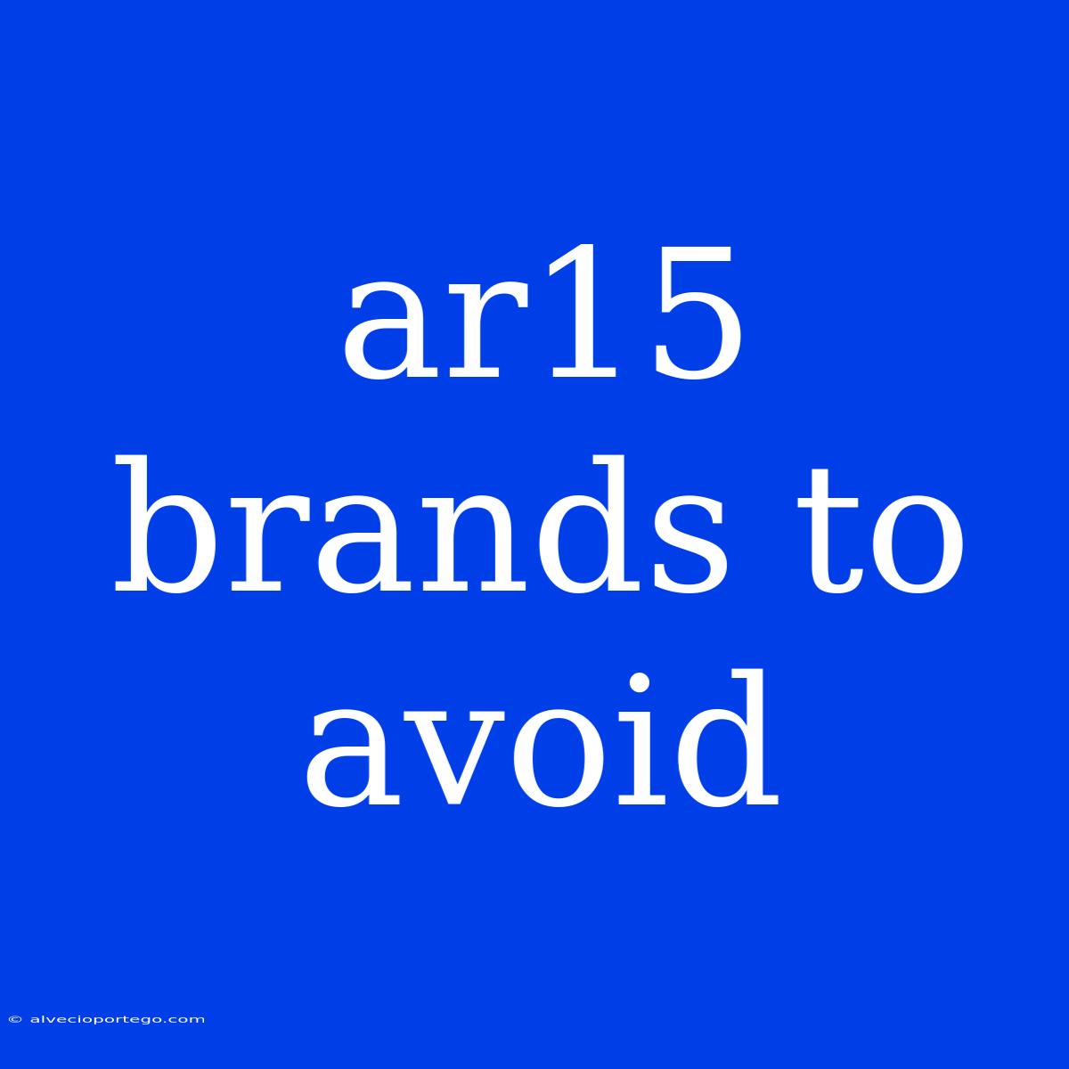 Ar15 Brands To Avoid