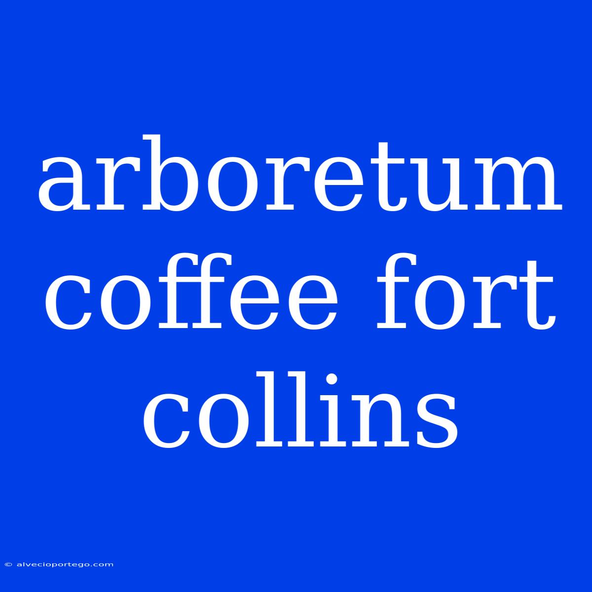 Arboretum Coffee Fort Collins