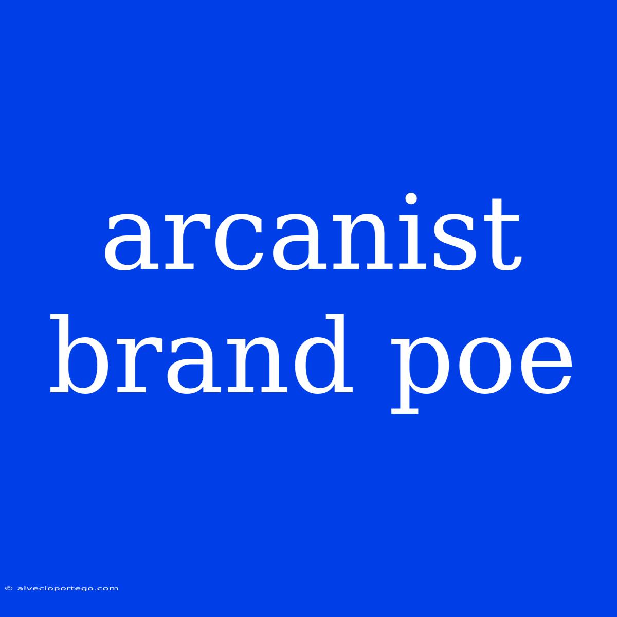 Arcanist Brand Poe