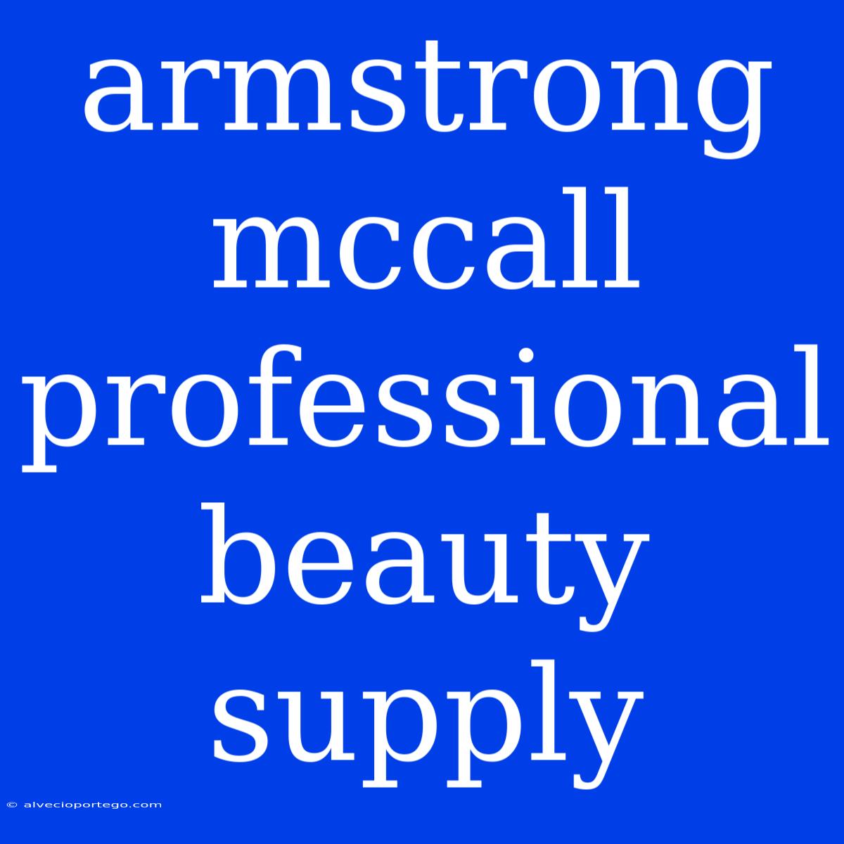 Armstrong Mccall Professional Beauty Supply