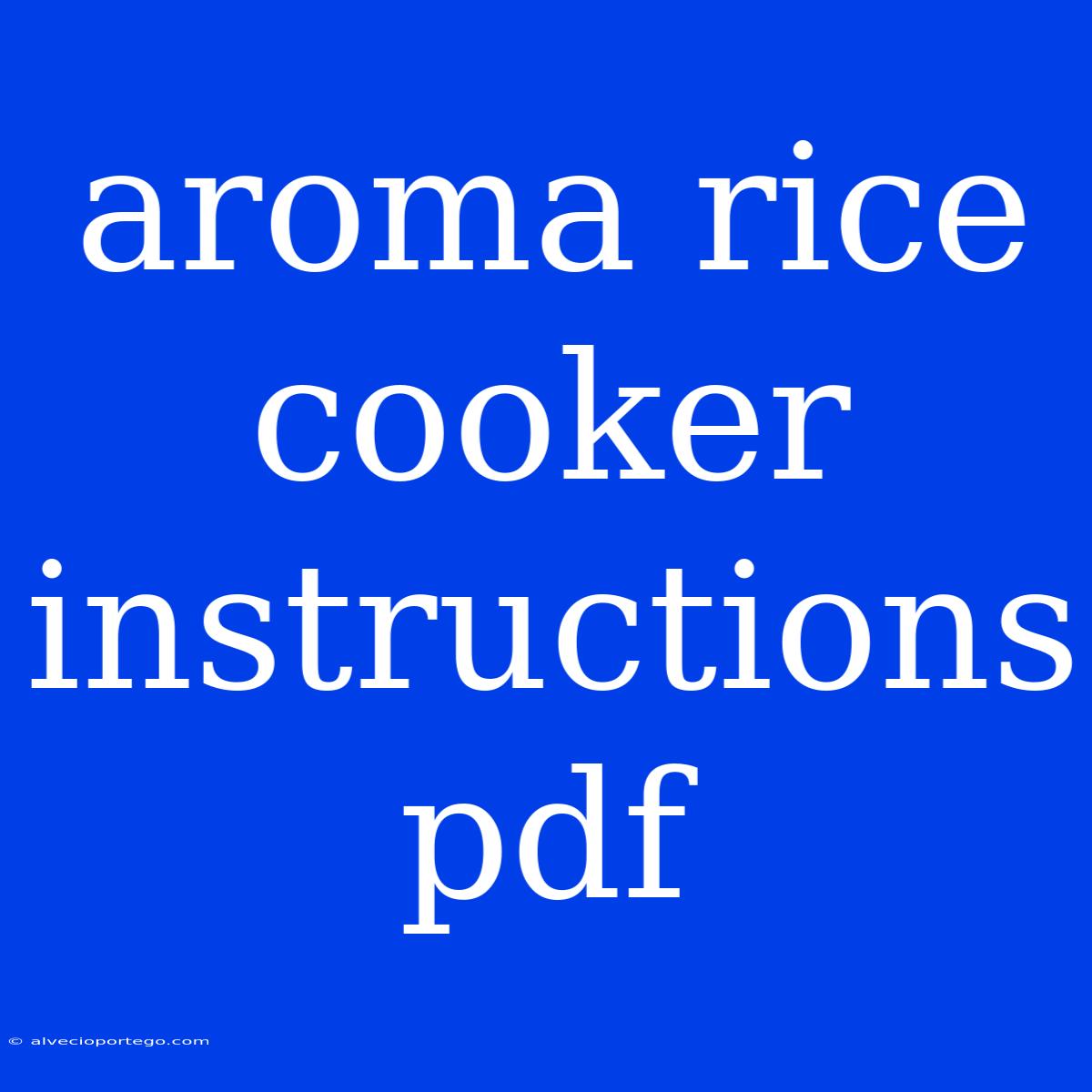 Aroma Rice Cooker Instructions Pdf