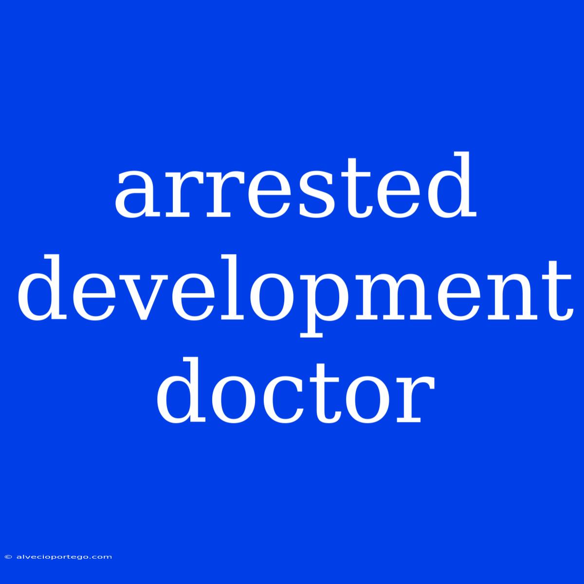 Arrested Development Doctor