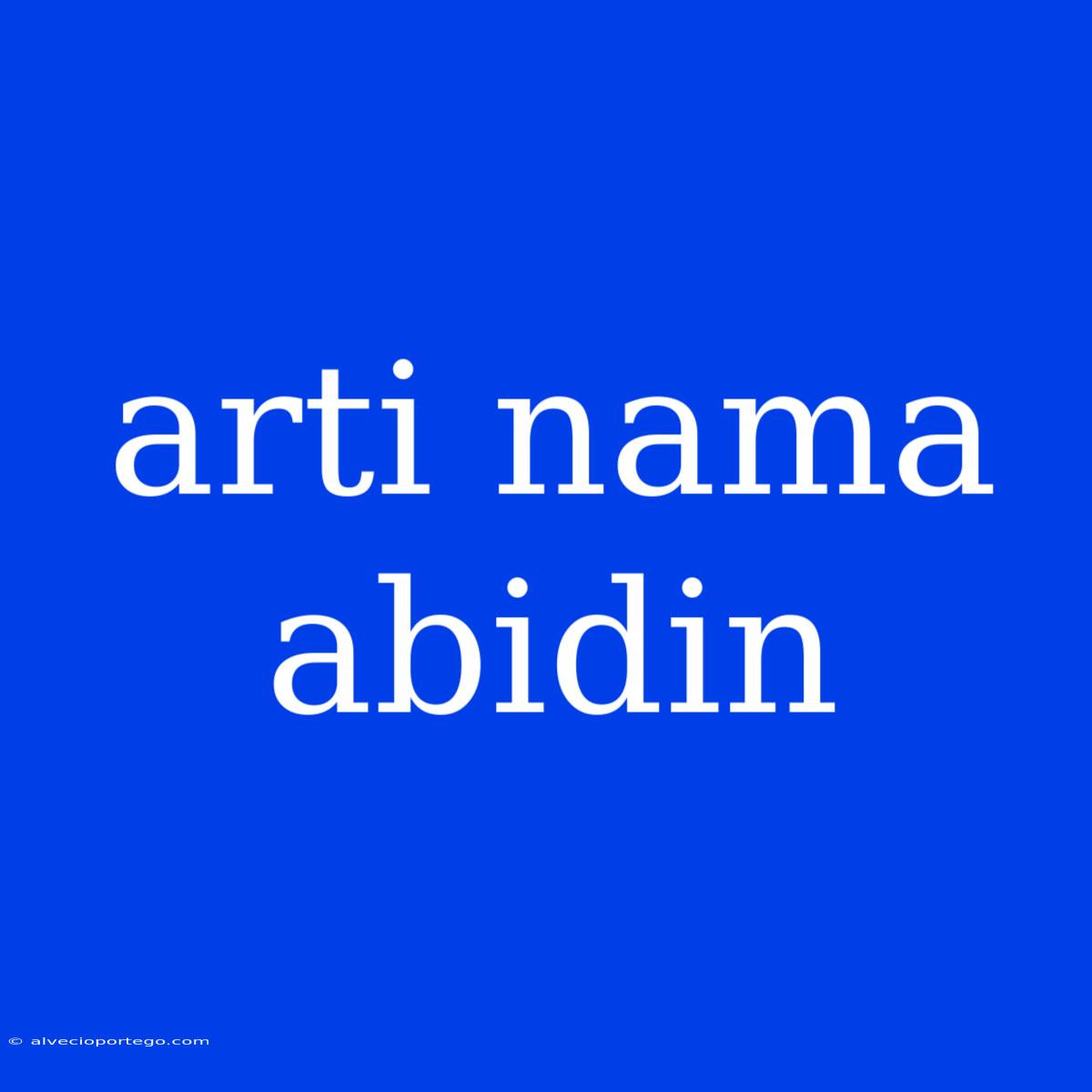 Arti Nama Abidin