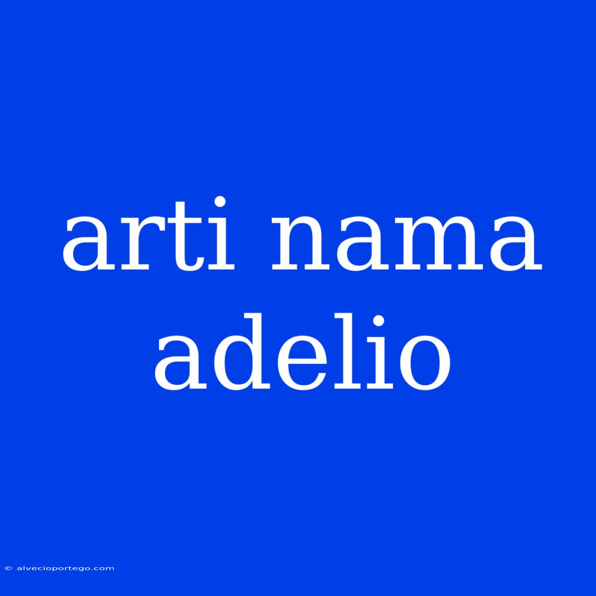 Arti Nama Adelio