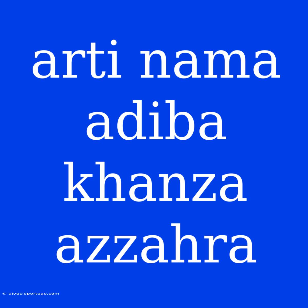 Arti Nama Adiba Khanza Azzahra