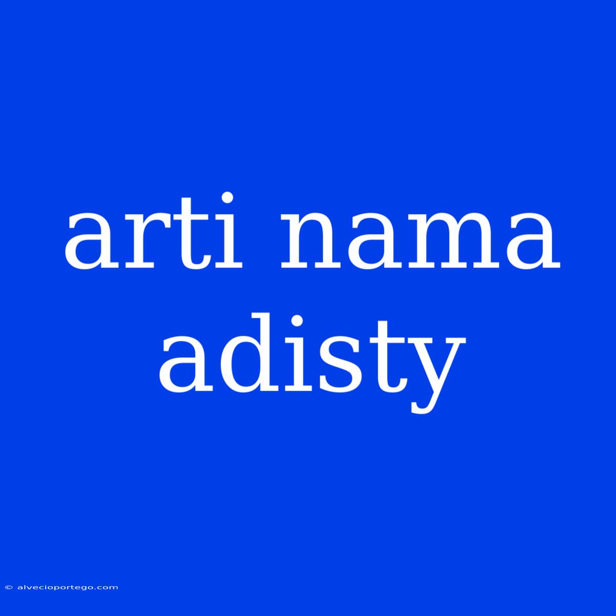 Arti Nama Adisty