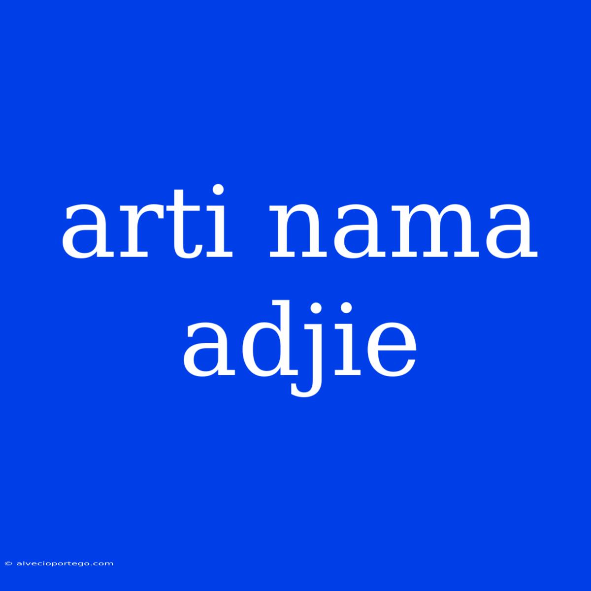 Arti Nama Adjie