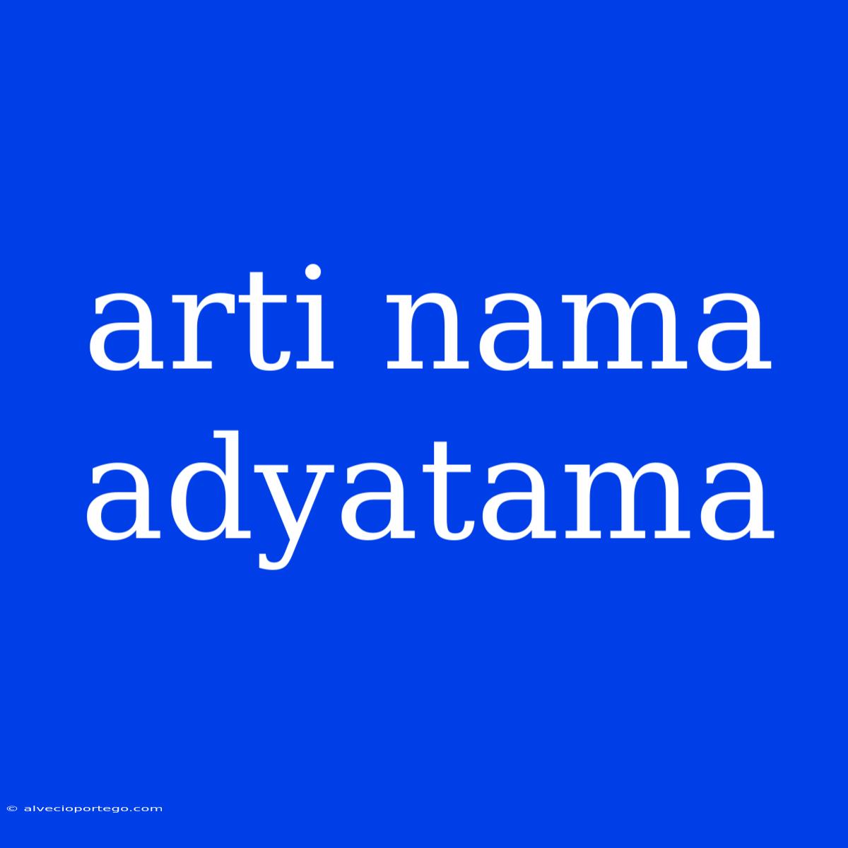 Arti Nama Adyatama