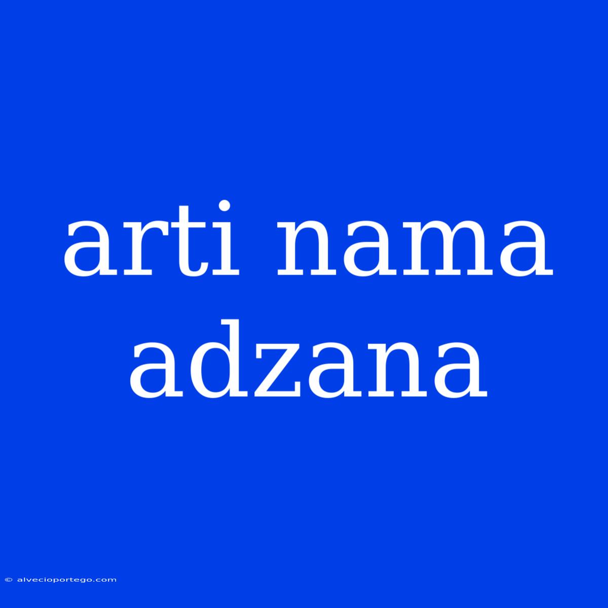 Arti Nama Adzana