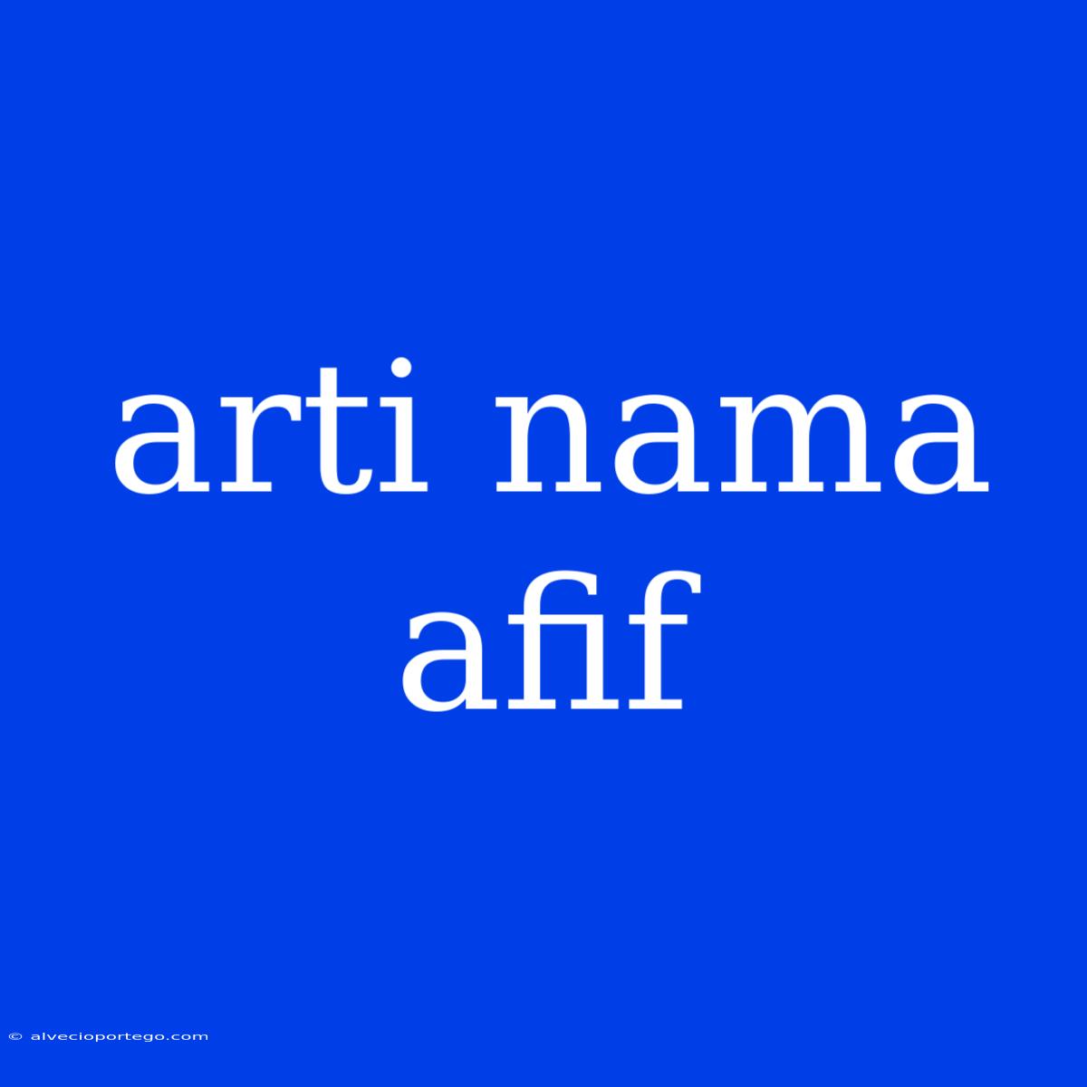 Arti Nama Afif