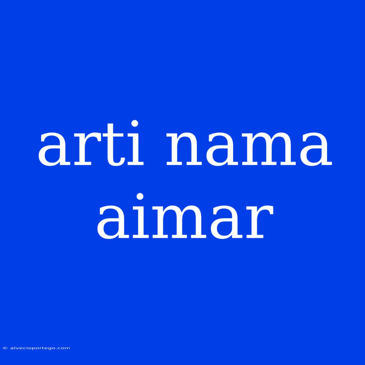 Arti Nama Aimar