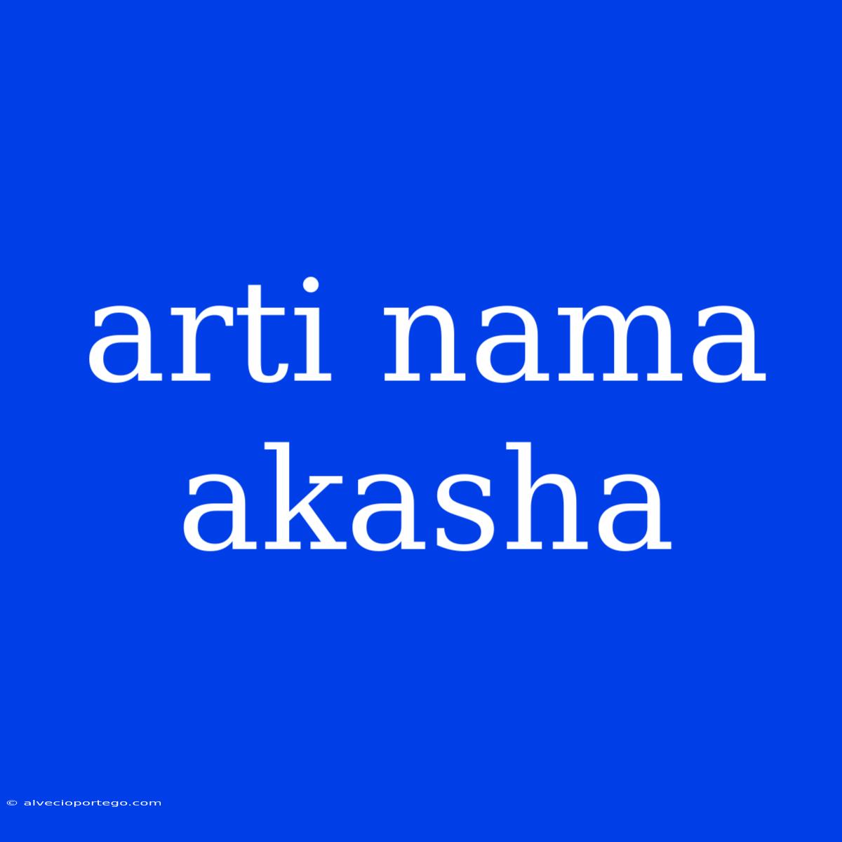 Arti Nama Akasha